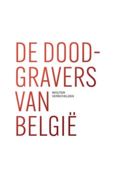 De doodgravers van België | Wouter  Verschelden